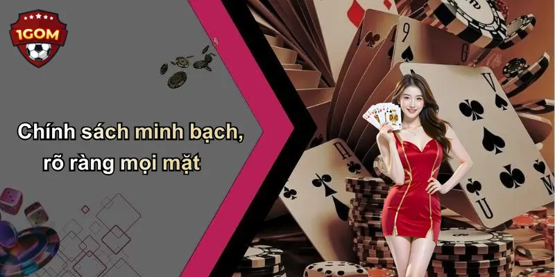 Chính sách minh bạch, rõ ràng mọi mặt