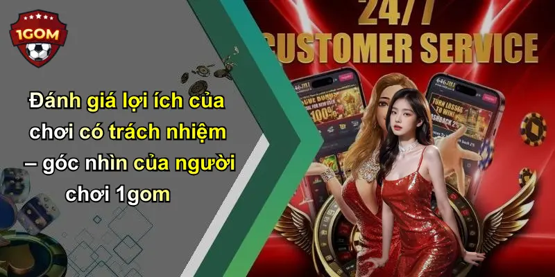 Đánh giá lợi ích của chơi có trách nhiệm – góc nhìn của người chơi 1gom