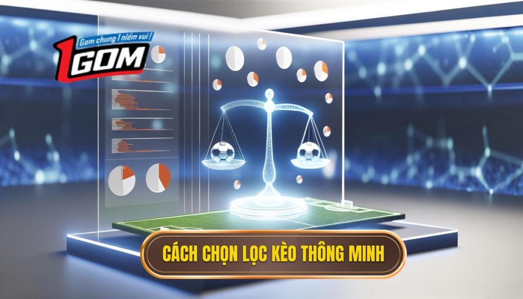 Cách chọn lọc kèo thông minh