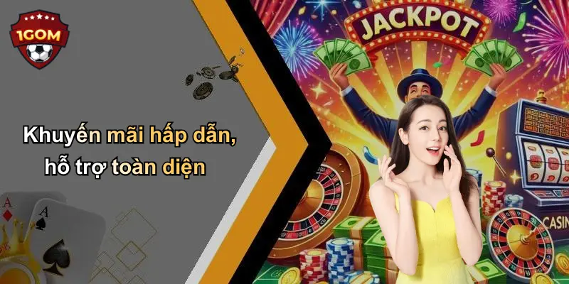 Khuyến mãi hấp dẫn, hỗ trợ toàn diện