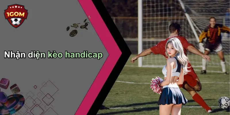 Nhận diện kèo handicap