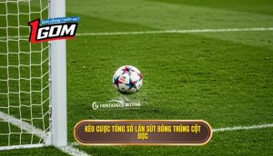 Kèo cược tổng số lần sút bóng trúng cột dọc