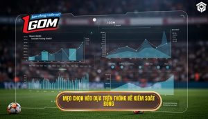 Mẹo chọn kèo dựa trên thống kê kiểm soát bóng