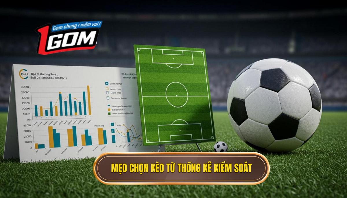 Phần 2_ Mẹo Chọn Kèo Dựa Trên Thống Kê Kiểm Soát Bóng Ứng Dụng