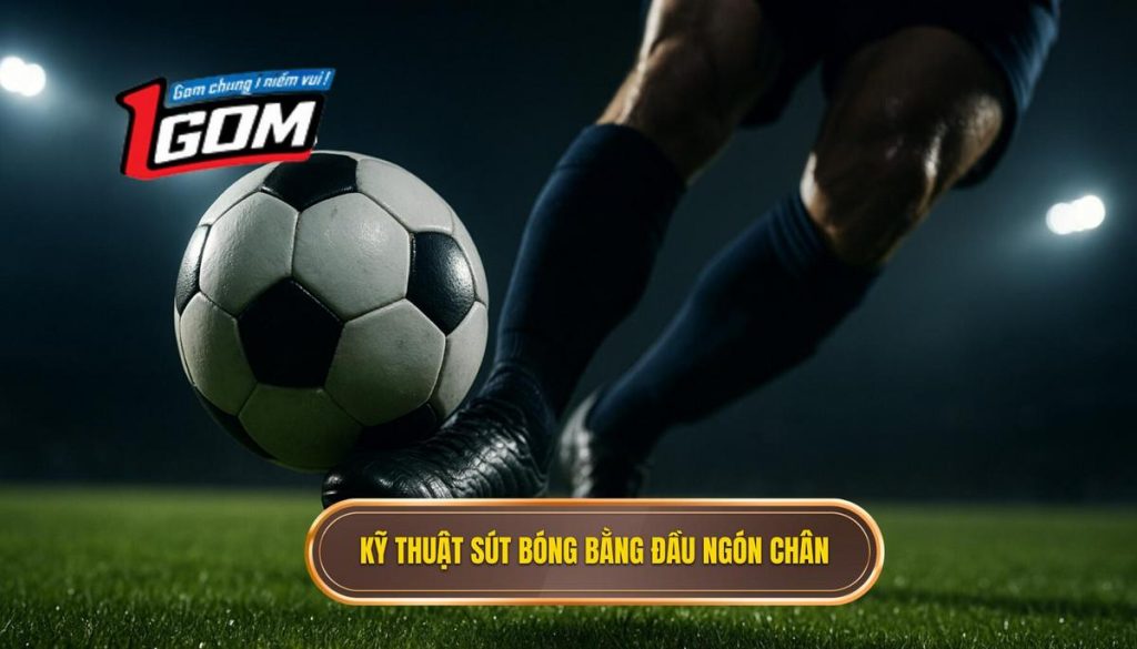 Kỹ thuật sút bóng bằng đầu ngón chân