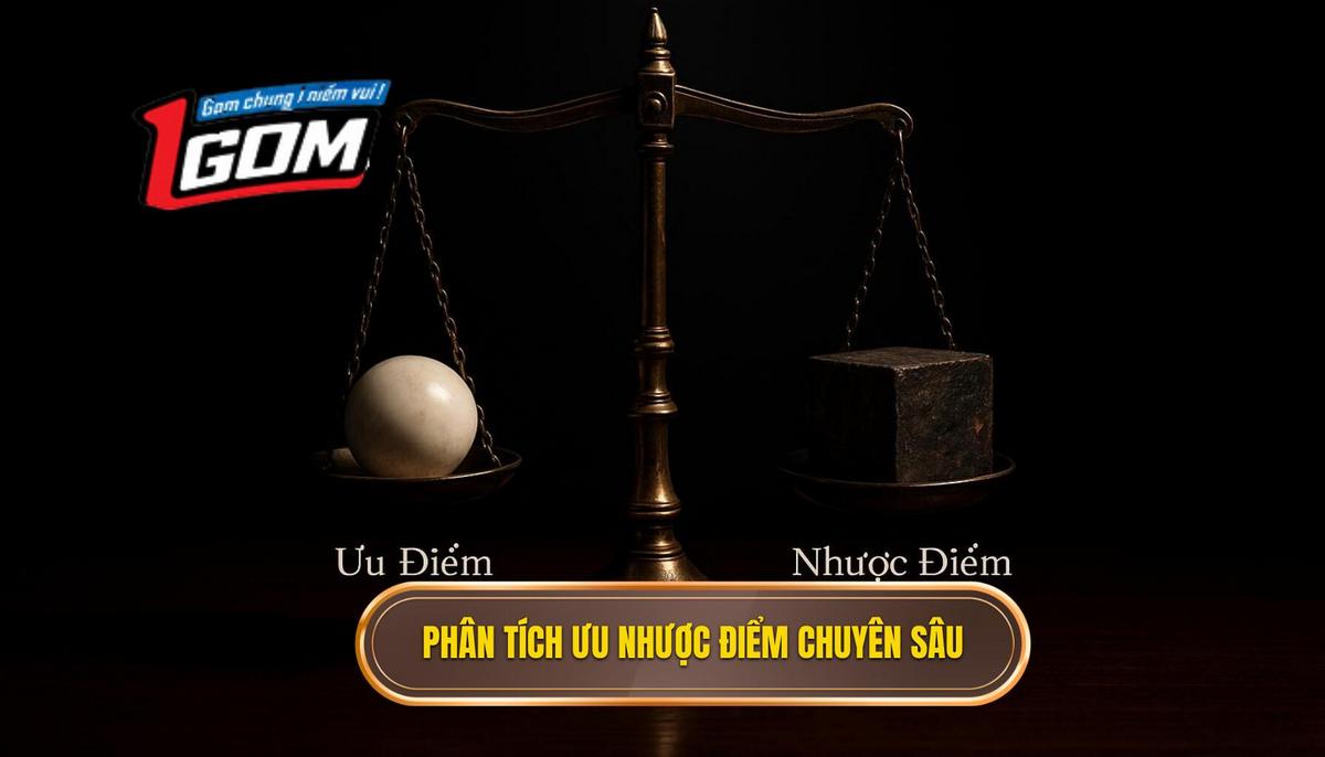 Phân Tích Chuyên Sâu Về Ưu Điểm và Nhược Điểm