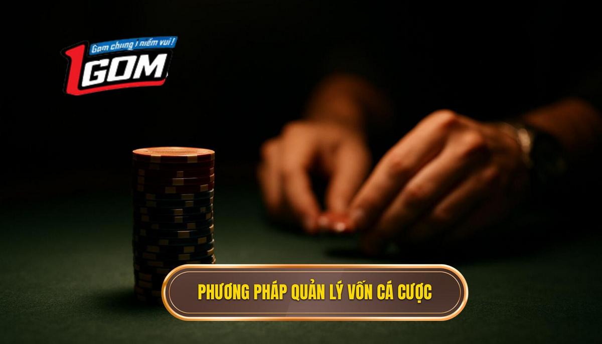 Các phương pháp quản lý vốn cá cược kinh điển từ chuyên gia