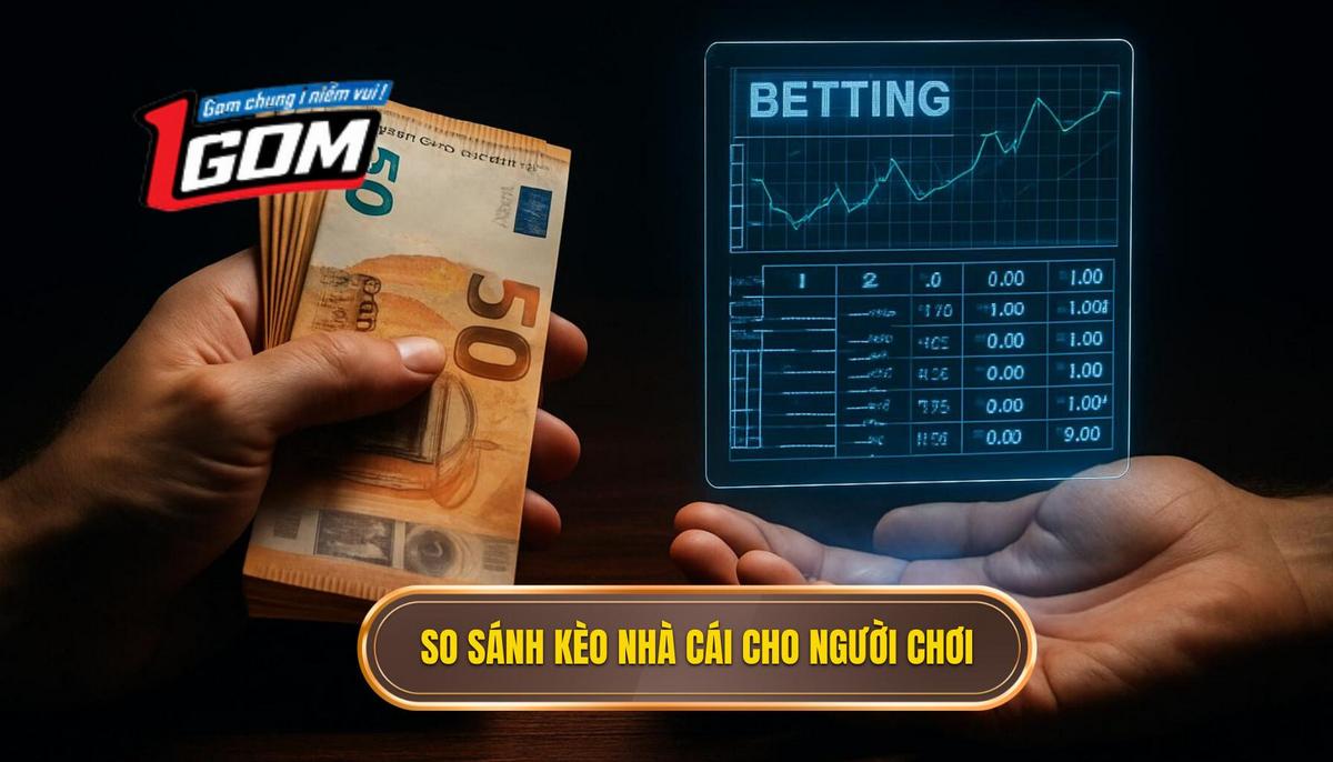 Tầm quan trọng của việc so sánh kèo nhà cái đối với người chơi