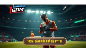 1GOM_ Đẳng cấp nhà cái uy tín.