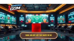1GOM_ Giải đáp luật thay người thẻ đỏ.