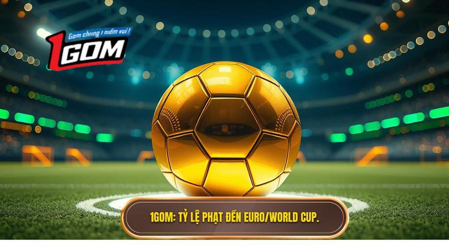 1GOM_ Tỷ lệ phạt đền Euro_World Cup.