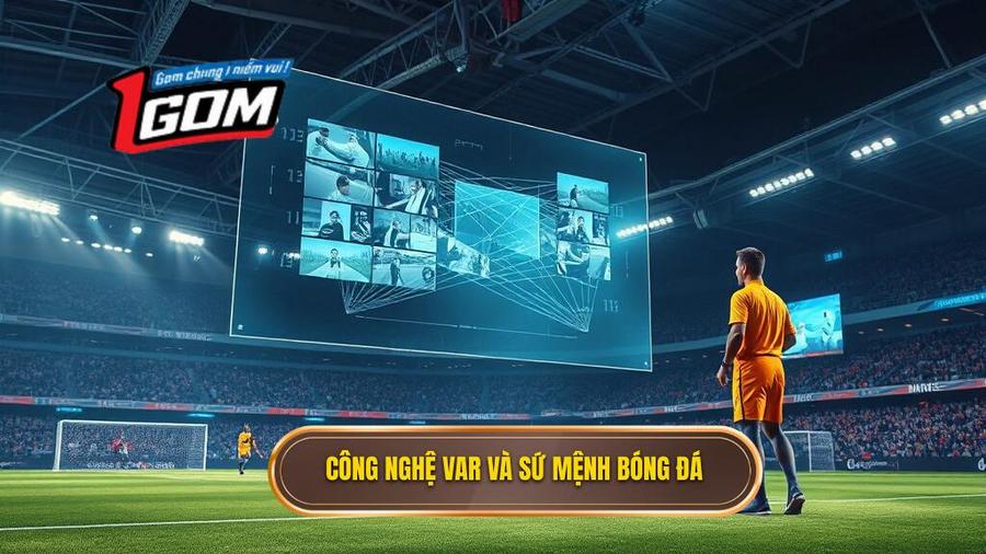Công nghệ VAR là gì? Nguồn gốc và sứ mệnh