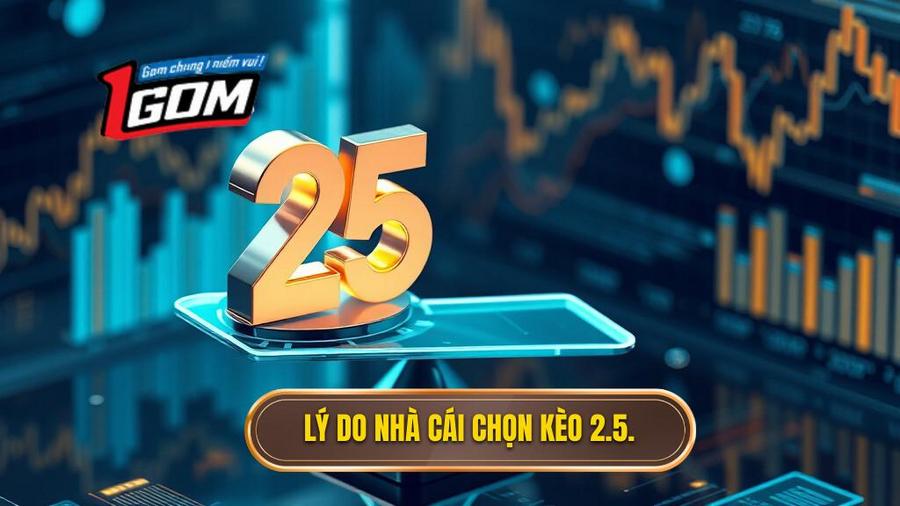 Tại sao nhà cái thường đưa ra con số 2.5?