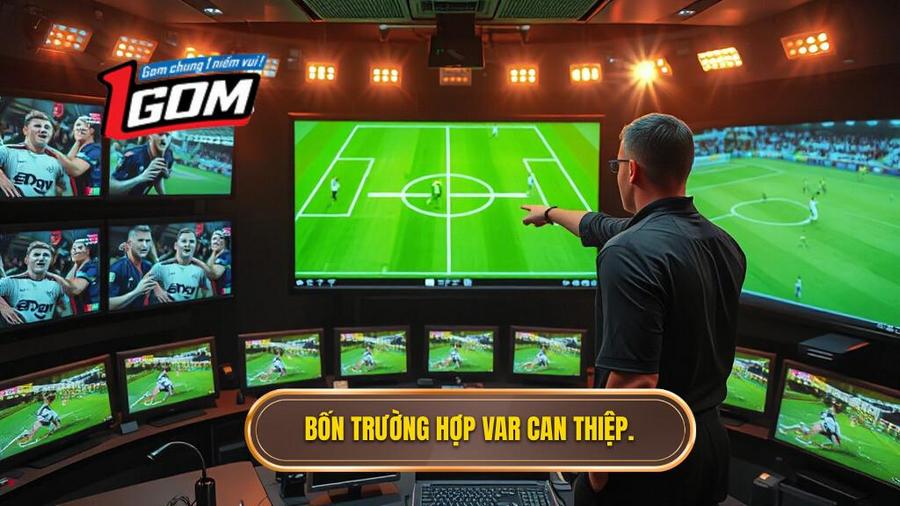 Bốn trường hợp VAR được phép can thiệp