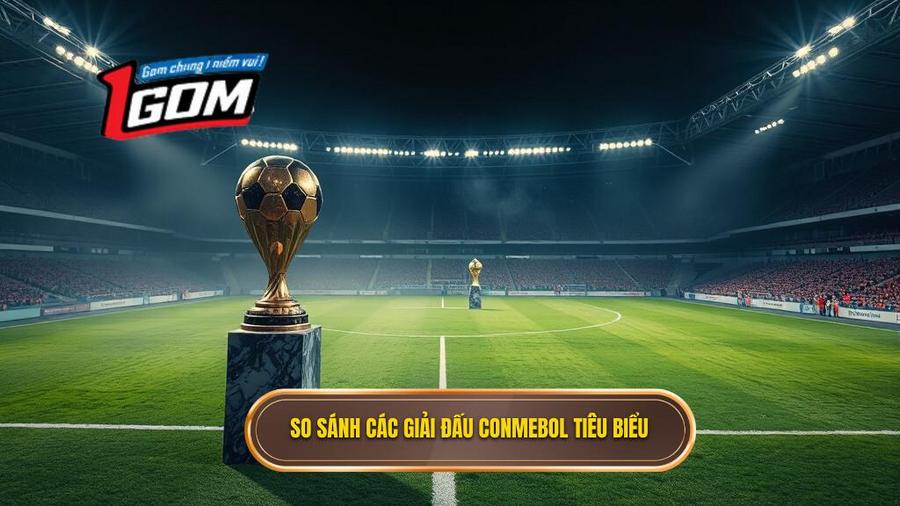Bảng so sánh đặc điểm các giải đấu thuộc CONMEBOL