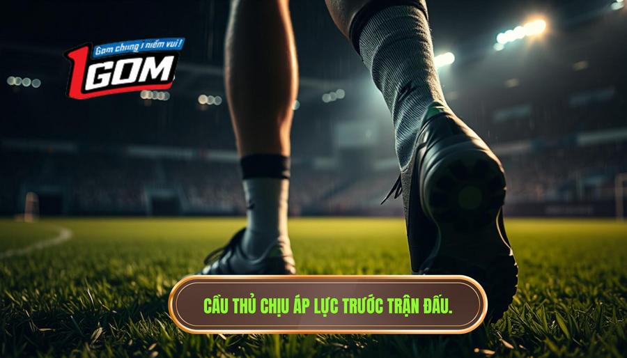 Bối cảnh trận đấu: Áp lực đè nặng lên đôi chân