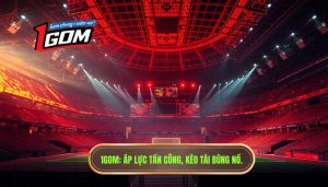 Áp lực tấn công làm kèo tài tăng nhiệt