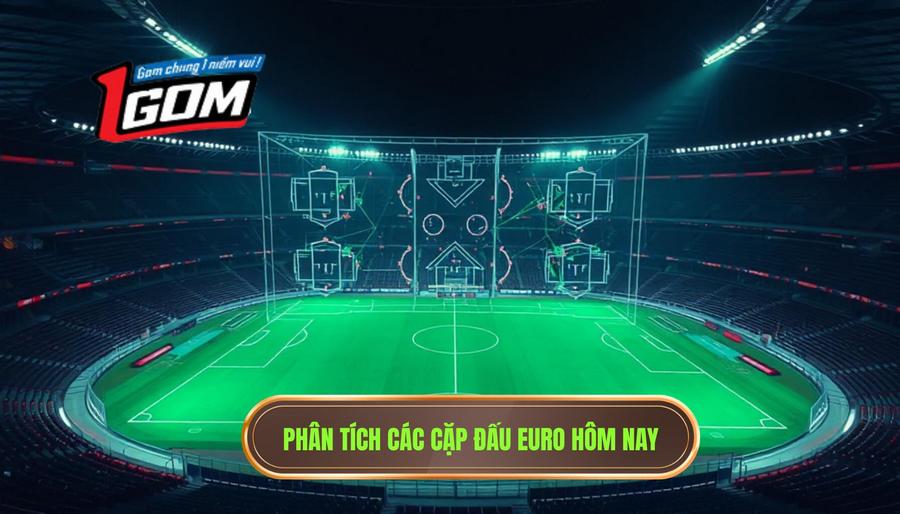 Phân tích đa chiều về các cặp đấu trong lịch thi đấu Euro hôm nay
