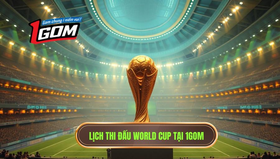Lịch thi đấu World Cup mới nhất