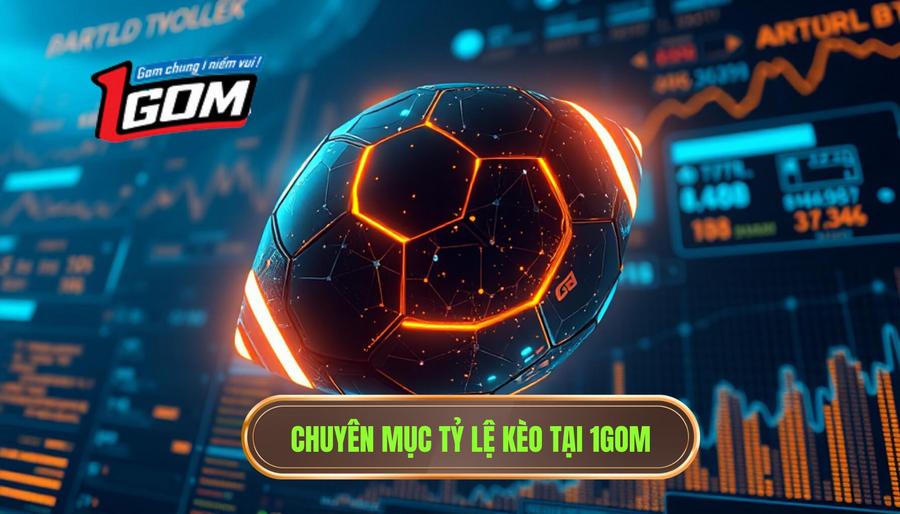2. Chuyên mục Tỷ lệ kèo - "Linh hồn" của 1GOM 2. Chuyên mục Tỷ lệ kèo - "Linh hồn" của 1GOM