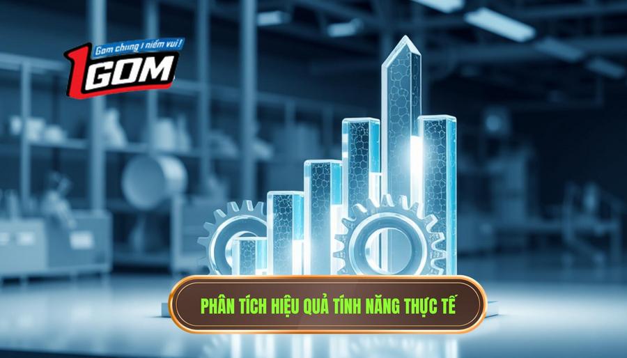 2. Phân tích tính năng: Hiệu quả thực tế mang lại 2. Phân tích tính năng: Hiệu quả thực tế mang lại